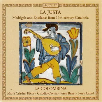 La Justa • Madrigals And Ensaladas From 16th Century Catalonia