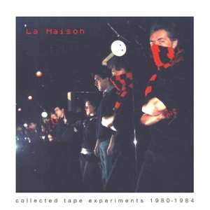 Album La Maison: Collected Tape Experiments 1980-1984 Volume 2