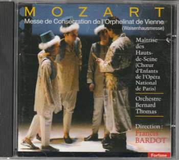 La Maîtrise Des Hauts De Seine: Mozart (Messe De Consécration De L'orpheninat De Vienne - Waisenhausmesse) 