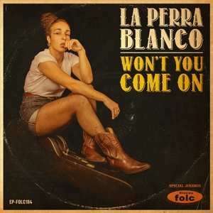 Album La Perra Blanco: 7-won't You Come On