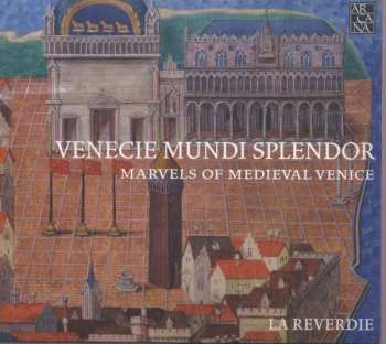 Album La Reverdie: Venecie Mundi Splendor: Marvels Of Medieval Venice