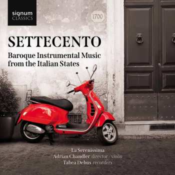 La Serenissima: Settecento: Baroque Instrumental Music From The Italian States