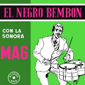 La Sonora Mag: El Negro Bembon