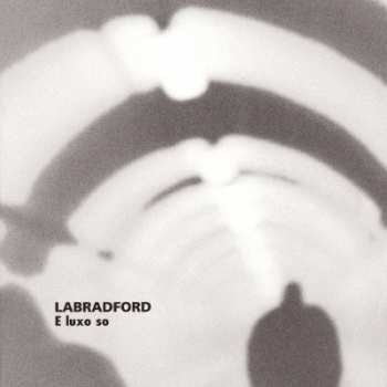 Labradford: E Luxo So