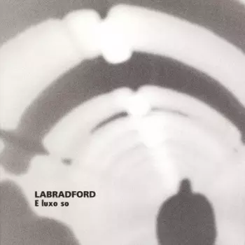 Labradford: E Luxo So