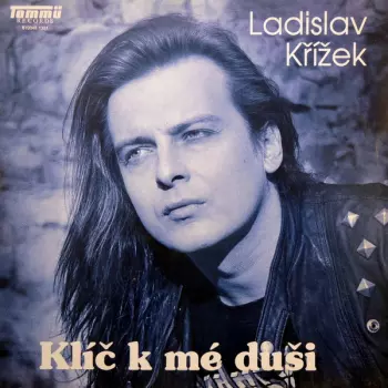 Ladislav Křížek: Klíč K Mé Duši