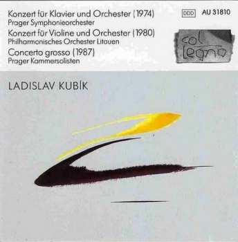 Album Ladislav Kubík: Konzert Für Klavier Und Orchester • Konzert Für Violine Und Orchester • Concerto Grosso