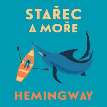 Ladislav Mrkvička: Hemingway: Stařec A Moře (edice Legen
