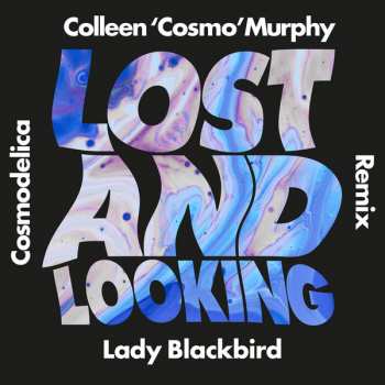 Album Lady Blackbird: Lost And Looking (Colleen 'Cosmo' Murphy Cosmodelica Remix)