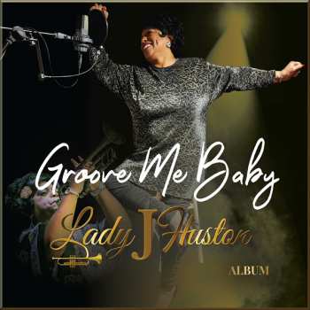 Album Lady J Huston: Groove Me Baby