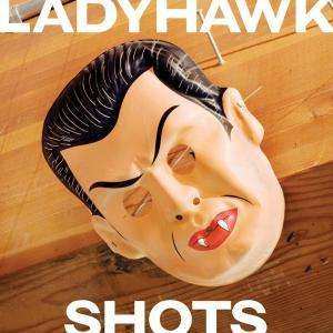 Album Ladyhawk: Shots