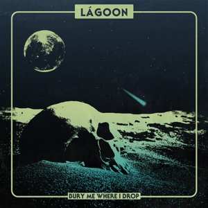 LP LáGoon: Bury Me Where I Drop LTD | CLR 383656
