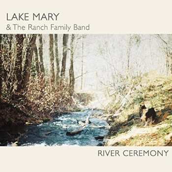 Album Lake Mary & The Ranch Family Band: River Ceremony