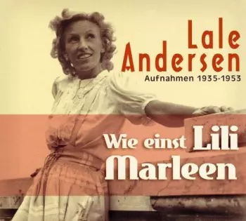 Wie Einst Lili Marleen Aufnahmen 1935-1953