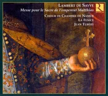 CD Lamberto De Sayve: Messe Pour Le Sacre De L'Empereur Matthias 482311