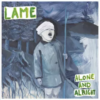Lame: Alone And Alright