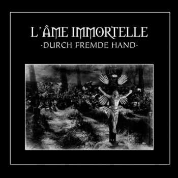 Album L'Âme Immortelle: Durch Fremde Hand