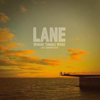 Lane: Where Things Were - Last Sessions 11/21