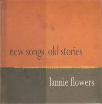 CD Lannie Flowers: New Songs Old Stories DIGI 111329