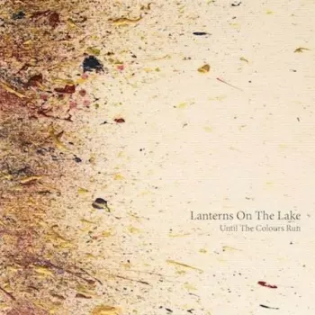 Lanterns On The Lake: Until The Colours Run