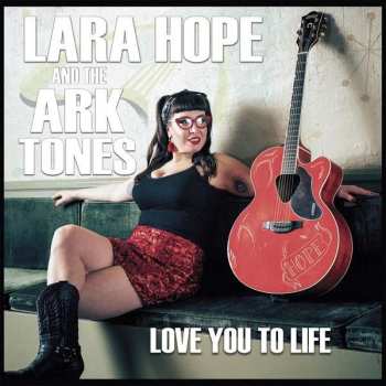Album Lara Hope And The Ark-Tones: Love You To Life
