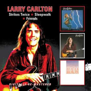 Album Larry Carlton: Strikes Twice / Sleepwalk / Friends