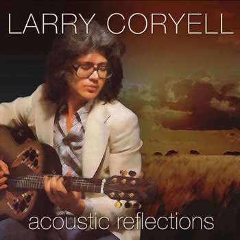 Album Larry Coryell: Acoustic Reflections
