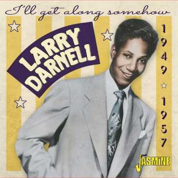 Album Larry Darnell: I'll Get Along Somehow: 1949-1957