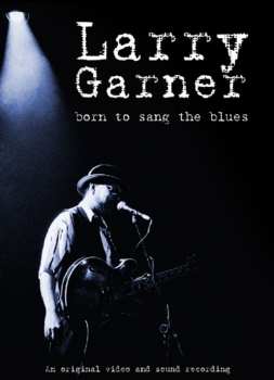 Album Larry Garner: Born To Sang The Blues