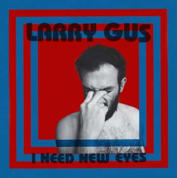 LP Larry Gus: I Need New Eyes 301055