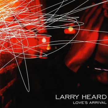 Album Larry Heard: Love's Arrival