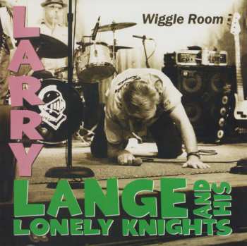 CD Larry Lange & His Lonely Knights: Wiggle Room 529515