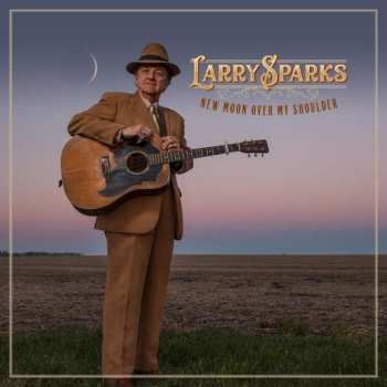 Album Larry Sparks: New Moon Over My Shoulder