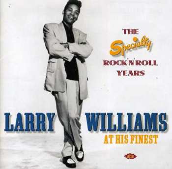 Larry Williams: At His Finest: The Specialty Rock 'N' Roll Years