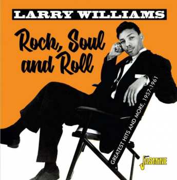Album Larry Williams: Rock, Soul & Roll: Greatest Hits And More 1957 - 1961