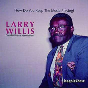 Album Larry Willis: How Do You Keep The Music Playing?