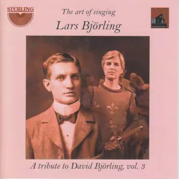The Art Of Singing: A Tribute To David Björling, Vol. 3