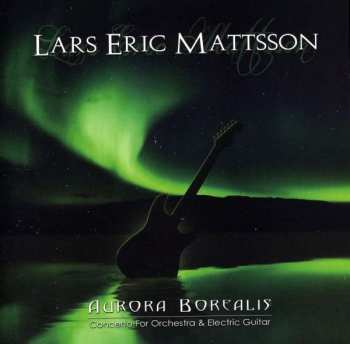 Album Lars Eric Mattsson: Aurora Borealis - Concerto for Orchestra & Electric Guitar