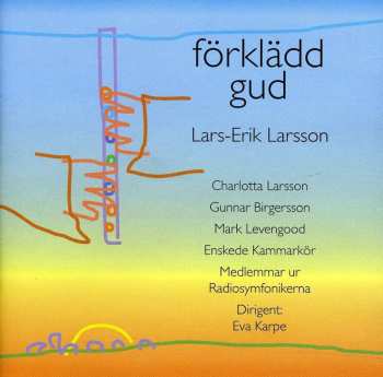 CD Lars-Erik Larsson: Forkladd Gud 487306