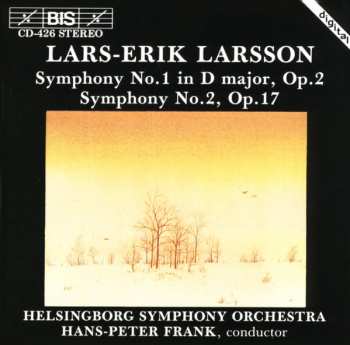 Lars-Erik Larsson: Symphony No. 1 In D Major, Op. 2, Symphony No. 2, Op. 17