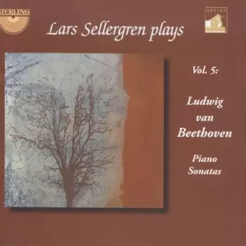 Lars Sellergren Plays Ludwig van Beethoven Piano Sonatas