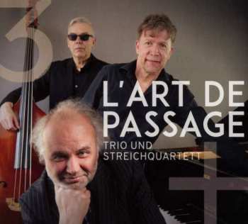 Album L'Art De Passage: Trio Und Streichquartett