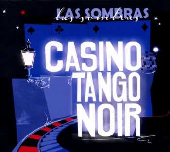 Las Sombras: Tango Casino Noir