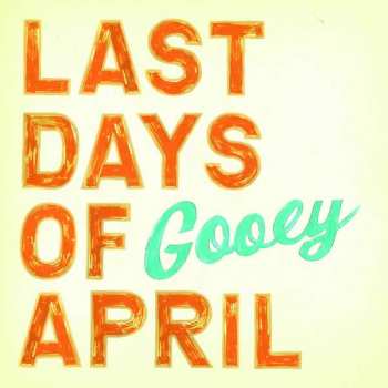 CD Last Days Of April: Gooey 228096