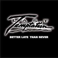 Album Last Temptation: Better Late Than Never