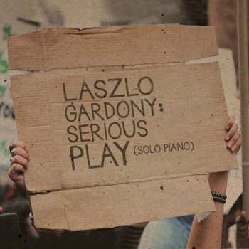 Album László Gárdonyi: Serious Play