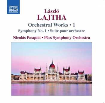 László Lajtha: Orchestral Works Vol. 4 - Suite Pour Orchestre In Memoriam - Symphony No. 1