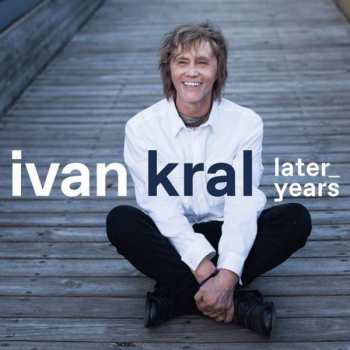 Album Ivan Kral: Later Years