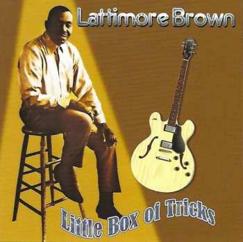 Latimore Brown: Little Box Of Tricks