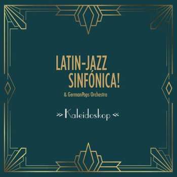 Album Latin-Jazz Sinfónica! Feat. Germanpops Orchestra: Kaleidoskop 